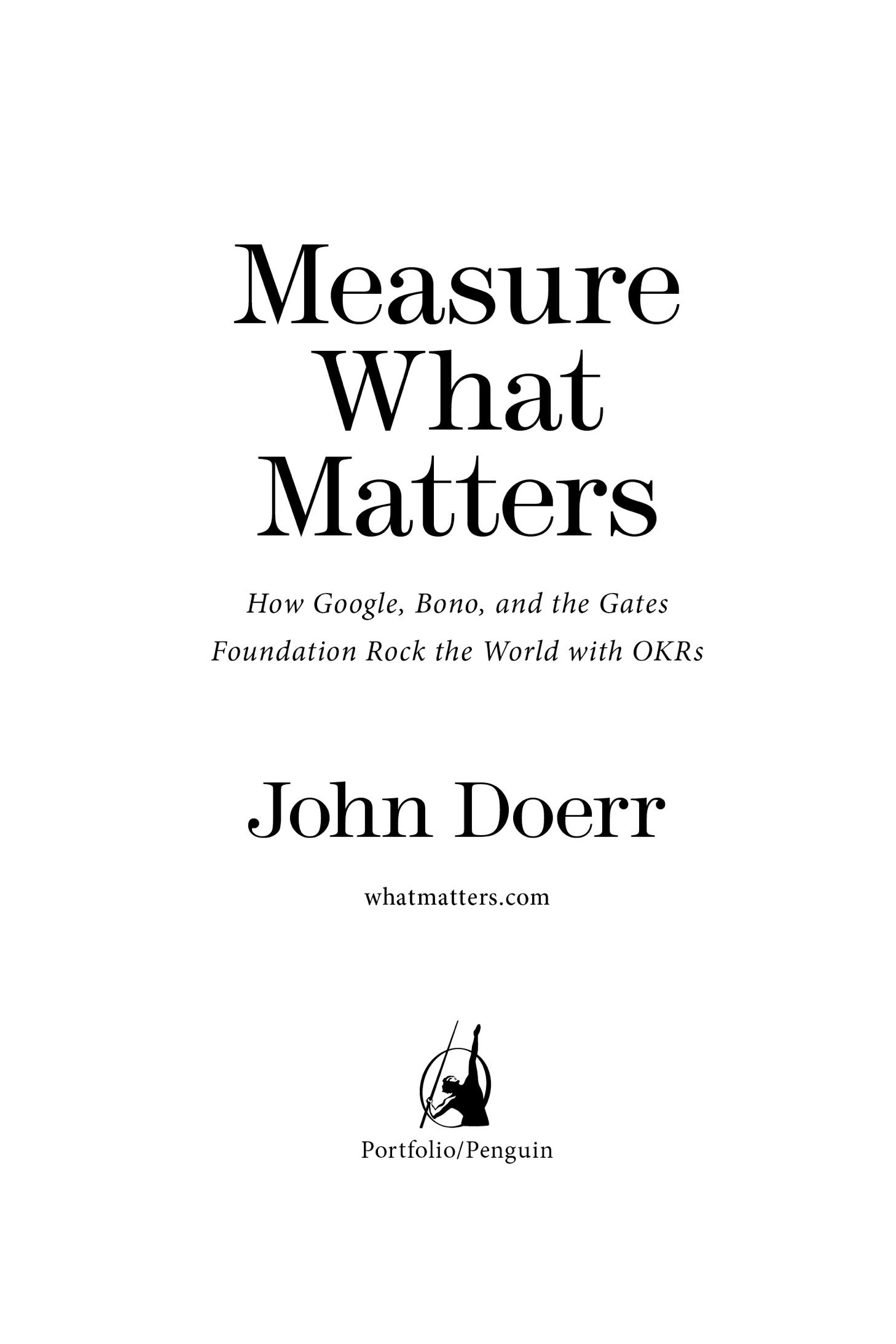 Measure What Matters How Google Bono and the Gates Foundation Rock the World with OKRs - image 1