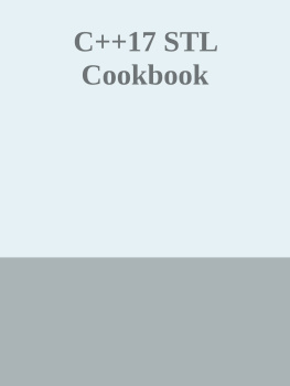 Jacek Galowicz - C++17 STL Cookbook: Discover the latest enhancements to functional programming and lambda expressions