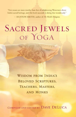 Dave Deluca Sacred Jewels of Yoga: Wisdom from India’s Beloved Scriptures, Teachers, Masters, and Monks