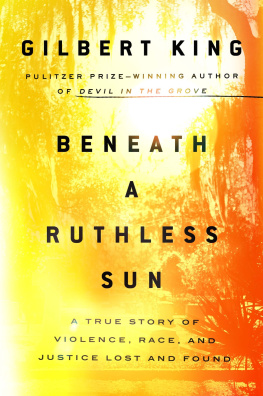 Gilbert King - Beneath a Ruthless Sun: A True Story of Violence, Race, and Justice Lost and Found