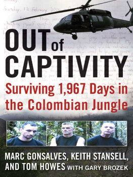 Marc Gonsalves Out of Captivity: Surviving 1,967 Days in the Colombian Jungle