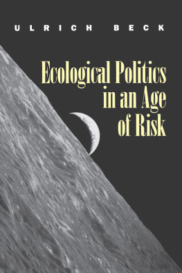 Ulrich Beck - Ecological Politics in an Age of Risk