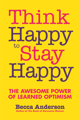 Becca Anderson Think Happy to Stay Happy: The Awesome Power of Learned Optimism