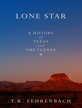 T. R. Fehrenbach Lone Star. A History of Texas and the Texans