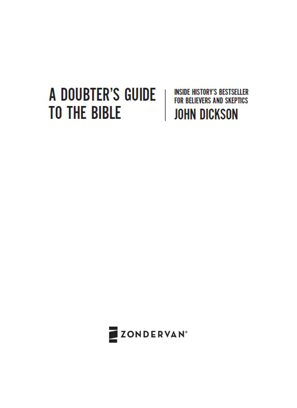 ZONDERVAN A Doubters Guide to the Bible Copyright 2014 by John Dickson ePub - photo 1