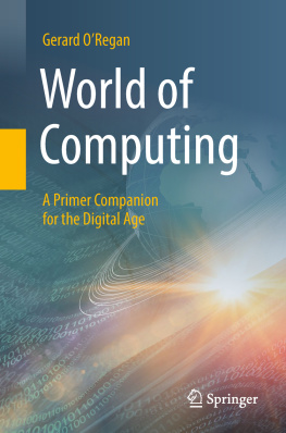 Gerard O’Regan - World of Computing: A Primer Companion for the Digital Age