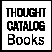 THOUGHT CATALOG BOOKS Copyright 2016 by Heidi Priebe All rights reserved - photo 1