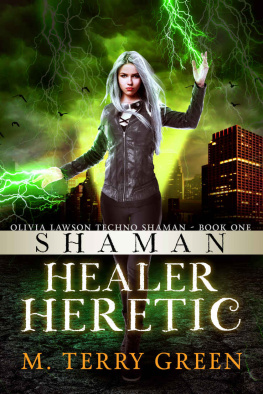 M. Terry Green - Shaman, Healer, Heretic: An Urban Fantasy Thriller