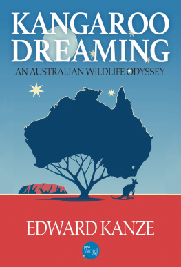 Edward Kanze Kangaroo Dreaming: An Australian Wildlife Odyssey