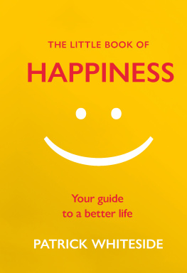 Patrick Whiteside The Little Book Of Happiness: Your Guide to a Better Life