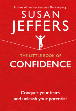 Susan Jeffers - The Little Book of Confidence: Conquer Your Fears And Unleash Your Potential