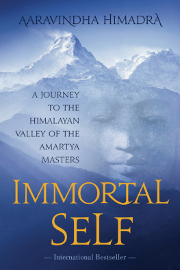 Aaravindha Himadra Immortal Self: A Journey to the Himalayan Valley of the Amartya Masters