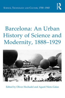 Oliver Hochadel - Barcelona: An Urban History of Science and Modernity, 1888–1929