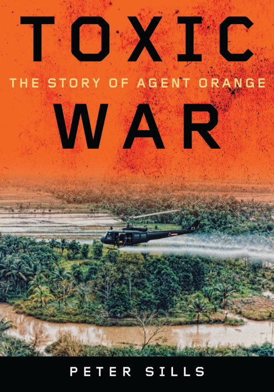 TOXIC WAR TOXIC WAR The Story of Agent Orange Peter Sills Vanderbilt University - photo 1