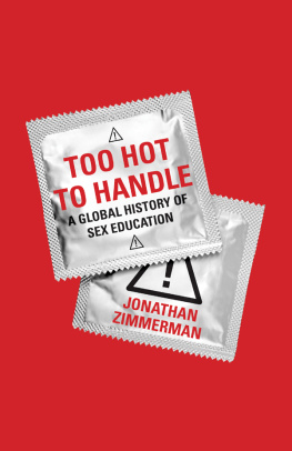 Jonathan Zimmerman Too Hot to Handle: A Global History of Sex Education