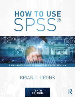 Brian C. Cronk How to Use SPSS®: A Step-By-Step Guide to Analysis and Interpretation