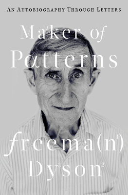 Freeman Dyson - Maker of Patterns: An Autobiography through Letters