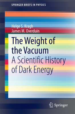 Helge S. Kragh - The Weight of the Vacuum: A Scientific History of Dark Energy