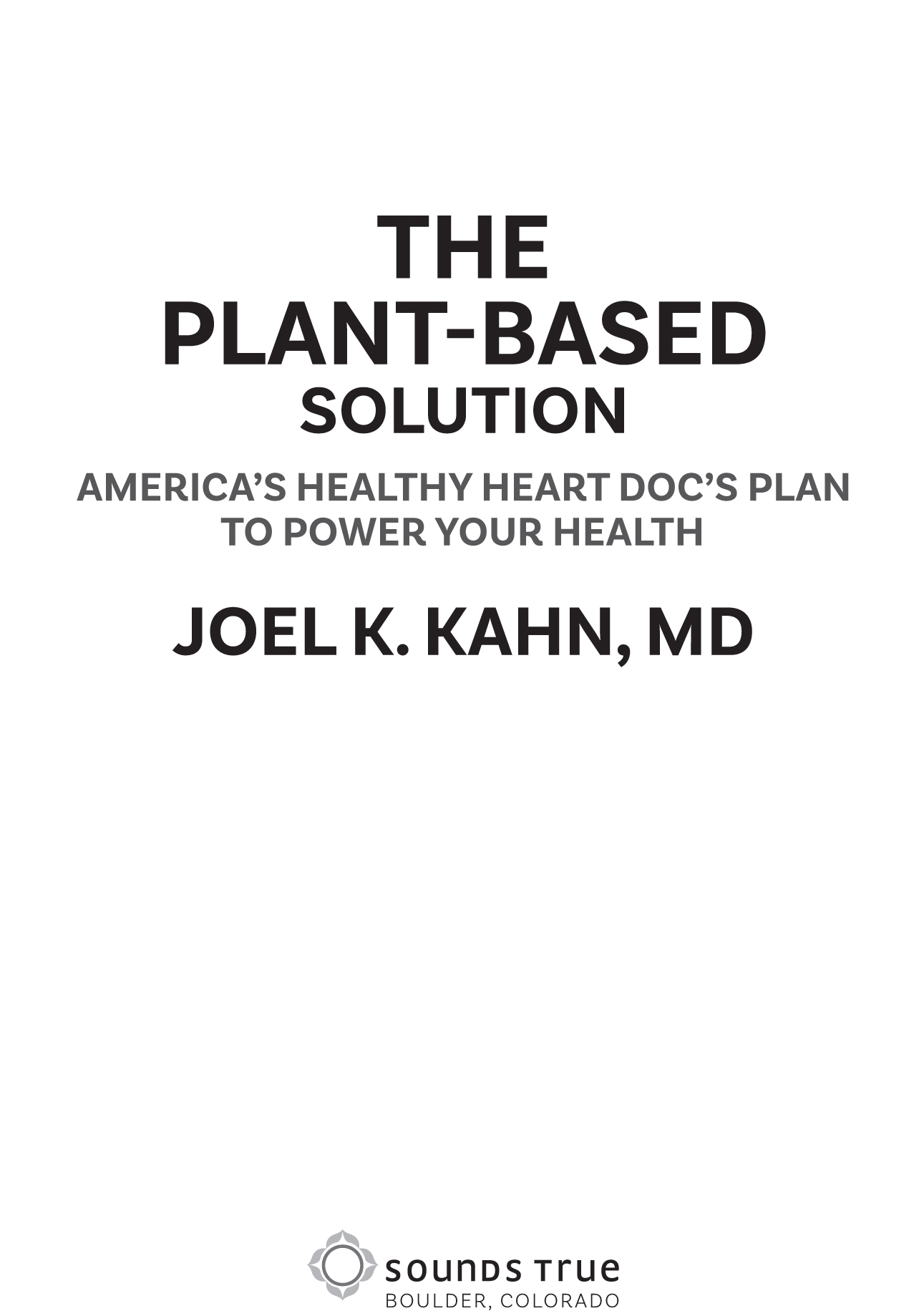 The Plant-Based Solution is dedicated to thousands of patients who have - photo 1