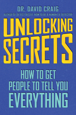 Dr. David Craig Unlocking Secrets: How to Get People to Tell You Everything