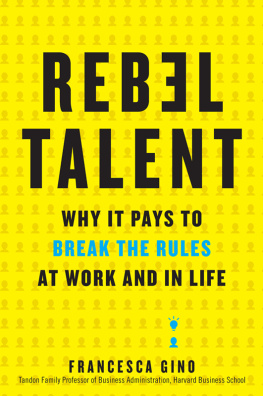 Francesca Gino - Rebel Talent: Why It Pays to Break the Rules at Work and in Life