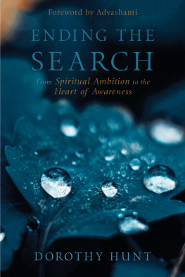 Dorothy S Hunt - Ending the Search: From Spiritual Ambition to the Heart of Awareness