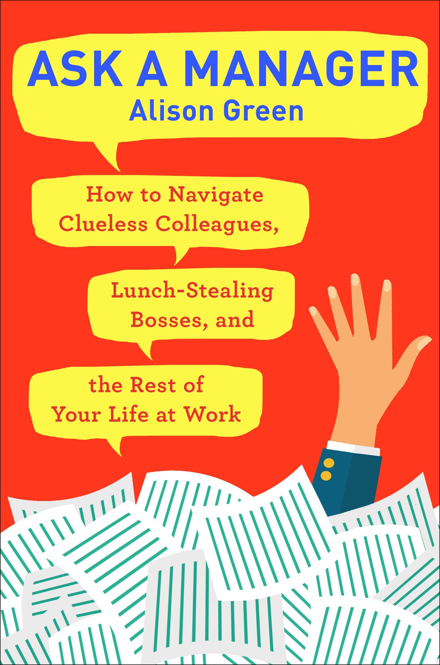 Praise for Alison Green and Ask a Manager Ask a Manager is the ultimate - photo 1