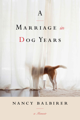 Nancy Balbirer A Marriage in Dog Years: A Memoir