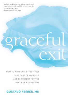 Gustavo Ferrer - Graceful Exit: How to Advocate Effectively, Take Care of Yourself, and Be Present for the Death of a Loved One