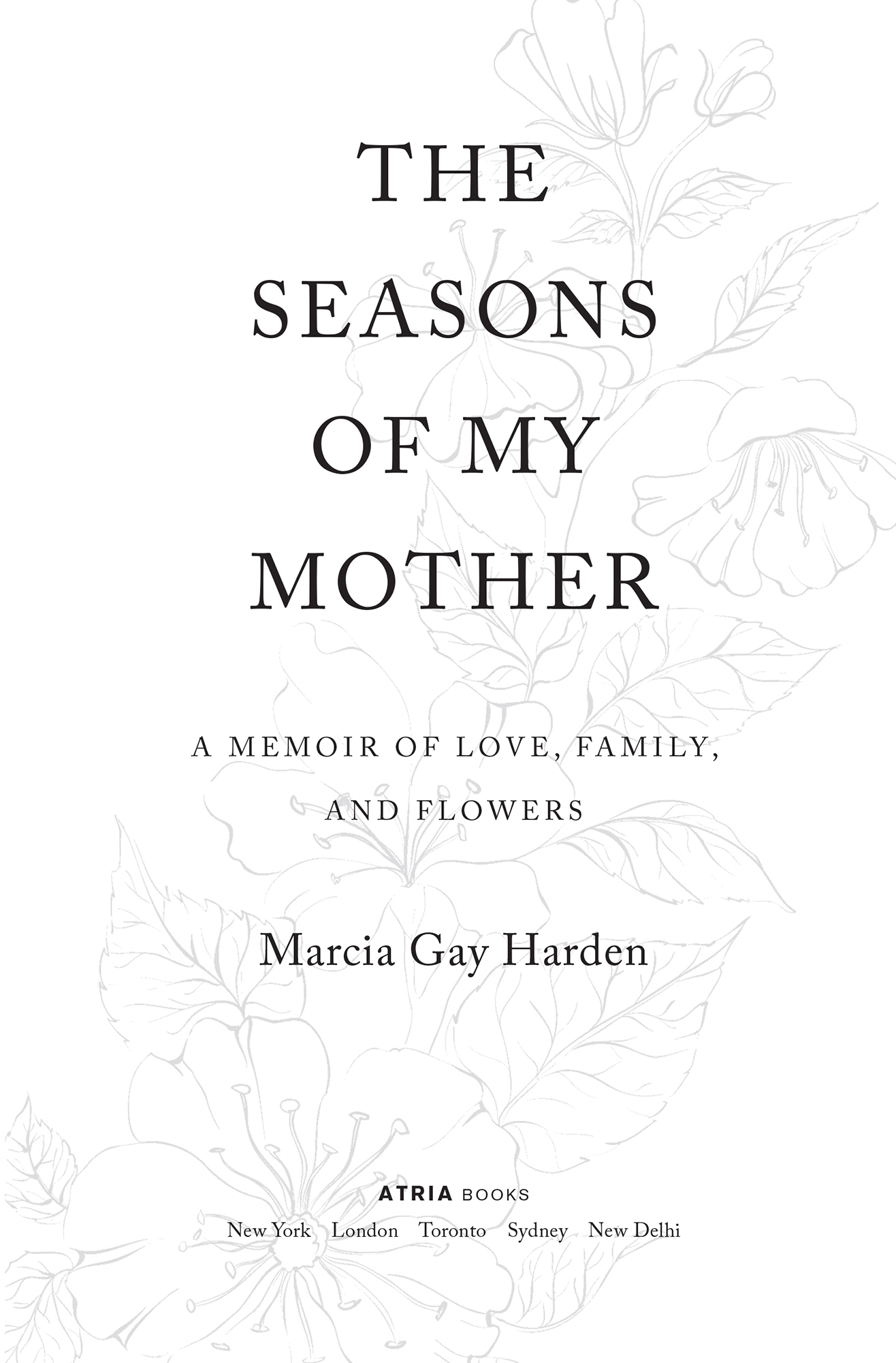 The Seasons of My Mother A Memoir of Love Family and Flowers - image 1