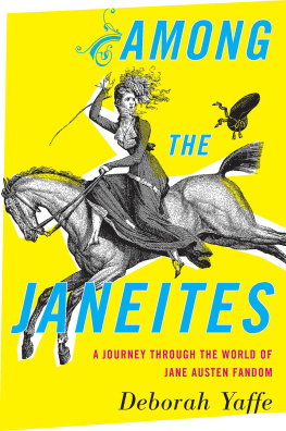 Deborah Yaffe - Among the Janeites: A Journey Through the World of Jane Austen Fandom