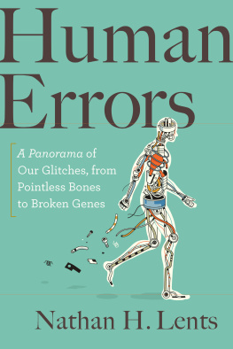 Nathan H. Lents Human Errors: A Panorama of Glitches, from Pointless Bones to Broken Genes