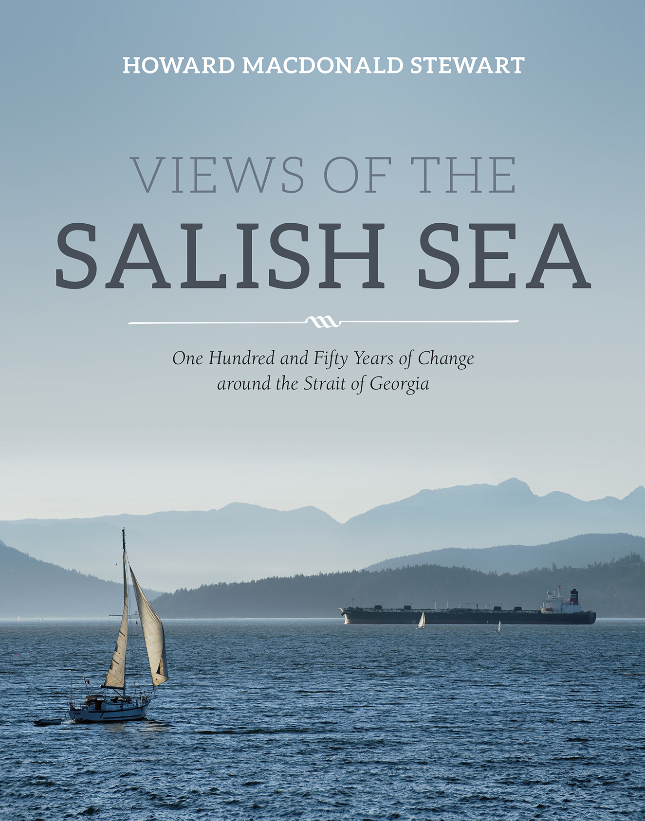 Views of the Salish Sea One Hundred and Fifty Years of Change around the Strait of Georgia - photo 1