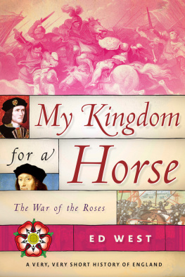 Ed West My Kingdom for a Horse: The War of the Roses