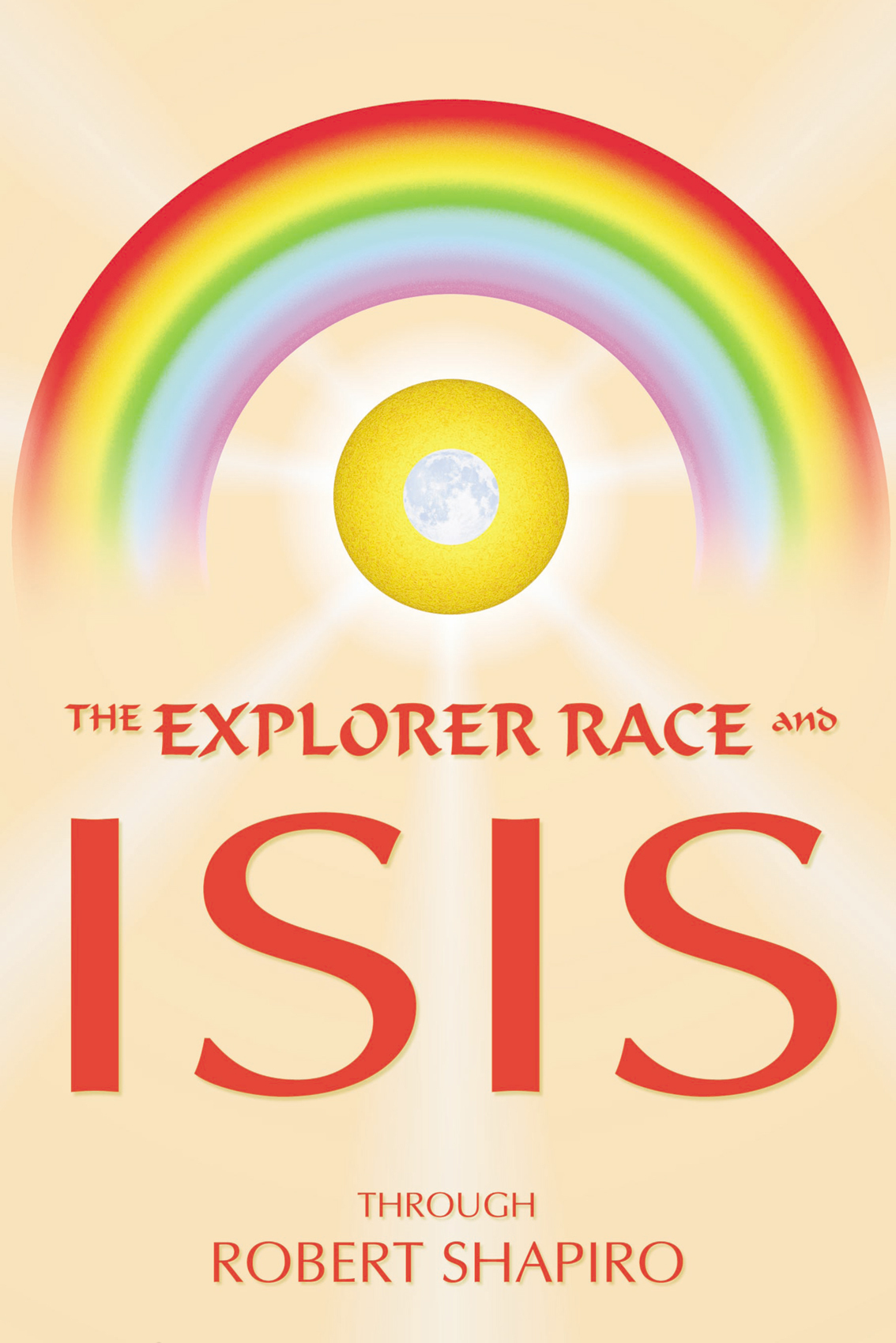 The Explorer Race and Isis through Robert Shapiro Light Technology - photo 1