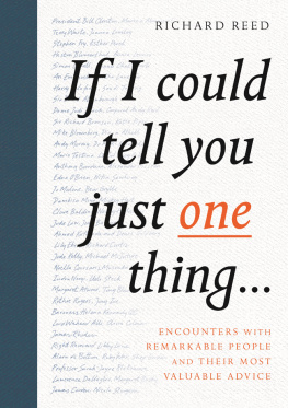 Richard Reed If I Could Tell You Just One Thing...: Encounters with Remarkable People and Their Most Valuable Advice