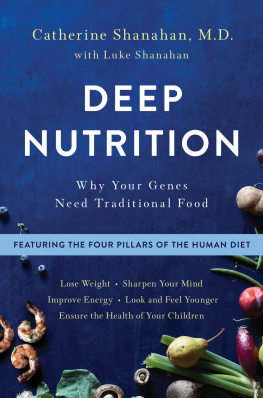 Catherine Shanahan - Deep Nutrition: Why Your Genes Need Traditional Food