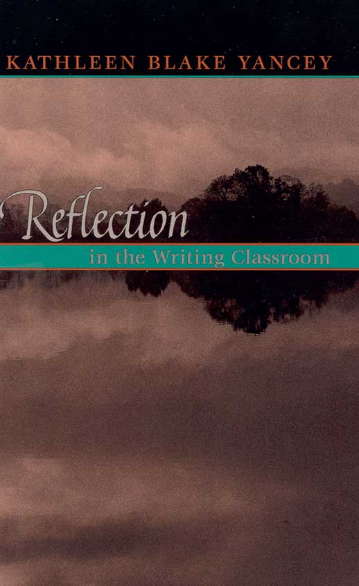 title Reflection in the Writing Classroom author Yancey Kathleen - photo 1