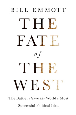 Bill Emmott The Fate of the West: The Battle to Save the World’s Most Successful Political Idea