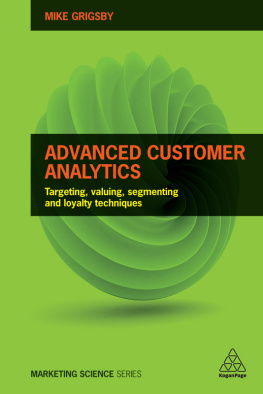 Mike Grigsby - Advanced Customer Analytics: Targeting, Valuing, Segmenting and Loyalty Techniques