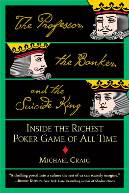 Michael Craig The Professor, the Banker, and the Suicide King: Inside the Richest Poker Game of All Time