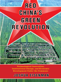 Joshua Eisenman Red China’s Green Revolution: Technological Innovation, Institutional Change, and Economic Development Under the Commune