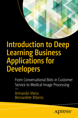 Armando Vieira - Introduction to Deep Learning Business Applications for Developers: From Conversational Bots in Customer Service to Medical Image Processing