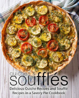 BookSumo Press - Quiches & Souffles: Delicious Quiche Recipes and Souffle Recipes in a Savory Pie Cookbook