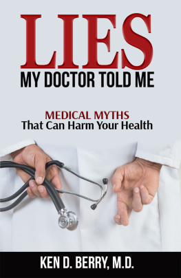Ken D. Berry MD Lies My Doctor Told Me: Medical Myths That Can Harm Your Health