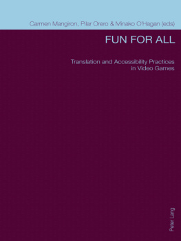 Carmen Mangiron Fun for All: Translation and Accessibility Practices in Video Games