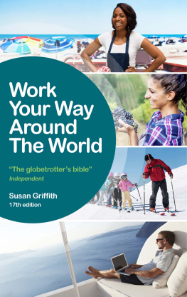 Susan Griffith - Work Your Way Around the World: The globetrotters bible