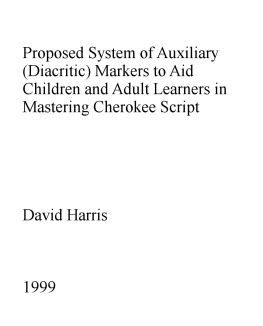 David Harris Proposed System of Auxiliary (Diacritic) Markers to Aid Children and Adult Learners in Mastering Cherokee Script