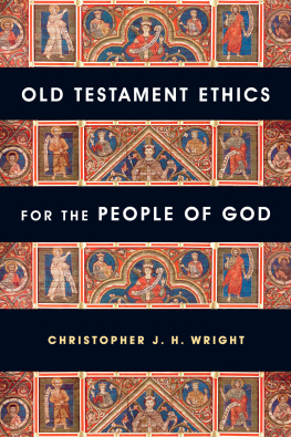 Christopher J. H. Wright - Old Testament Ethics for the People of God