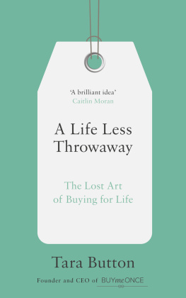 Tara Button A Life Less Throwaway: The Lost Art of Buying for Life